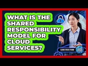 What Is The Shared Responsibility Model For Cloud Services?