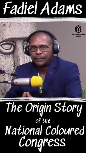 The Origin Story of the National Coloured Congress by Fadiel Adams