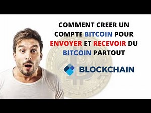 COMMENT CREER UN COMPTE BITCOIN POUR ENVOYER ET RECEVOIR DES BITCOIN PARTOUT[BLOCKCHAIN INSCRIPTION]