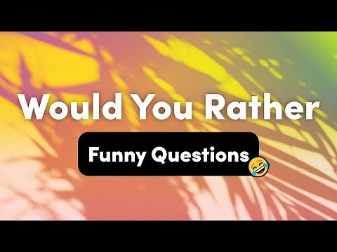 Funny Would You Rather Questions – Interactive Party Game