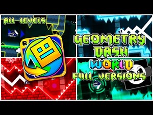 Geometry Dash World Full Versions - ALL LEVELS!