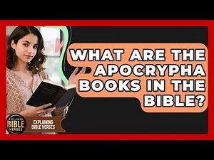 What Are The Apocrypha Books In The Bible? - Explaining Bible Verses