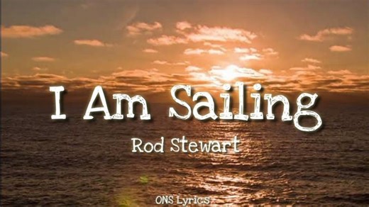 Rod Stewart - I Am Sailing (Lyrics) | Naceur Elkotti