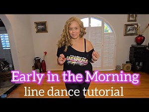 Early in the Morning line dance tutorial (beginner level)