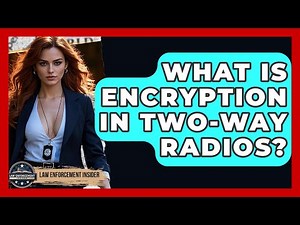 What Is Encryption In Two-Way Radios? - Law Enforcement Insider