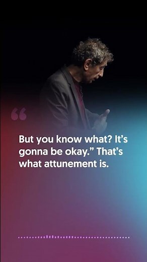 Becoming attuned with your child is VERY important! Here's how to do it. (w/ Dr. Gabor Maté)