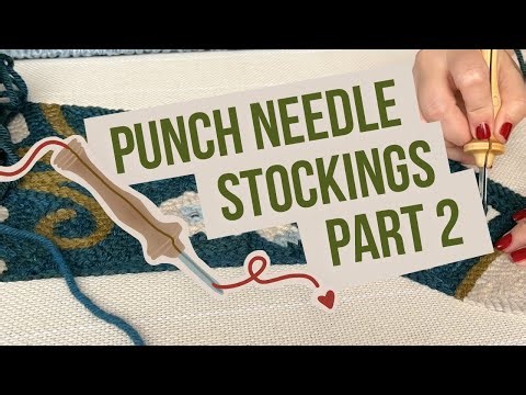 How To Make Punch Needle Stockings - PART TWO