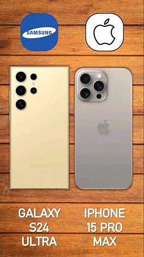 Samsung Galaxy S24 Ultra vs iPhone 15 Pro Max
