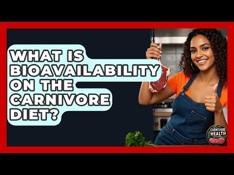What Is Bioavailability On The Carnivore Diet? - Carnivore Health Kitchen