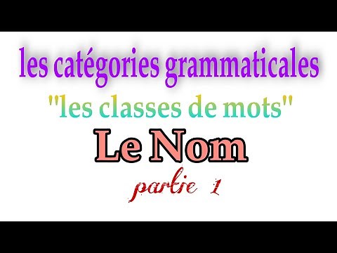 Grammaire1/s1 : les catégories grammaticales(les noms variables et invariables):Le Nom/partie 1