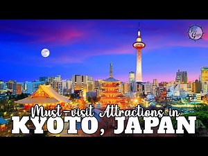 Top 10 Must-Visit Attractions in Kyoto