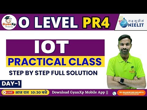 🖥️ Day-1 | Internet of Things PR4 | IoT Practical Class | O Level Practical July 2025 | GyanXp
