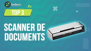 TOP 3 : SCANNER DE DOCUMENTS 2023