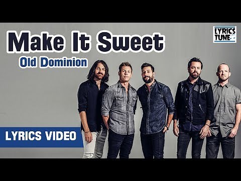 Old Dominion - Make It Sweet (Lyrics Video)