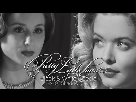Pretty Little Liars: Black & White Special- "Shadow Play" 4x19 (Film Noir)