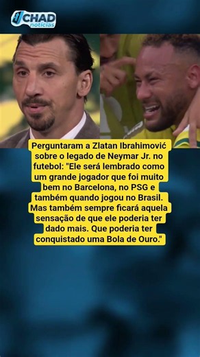 Zlatan avalia legado de Neymar e cita Bola de Ouro