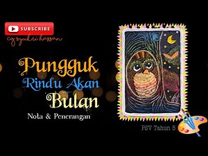 Pungguk Rindu Akan Bulan | PSV Tahun 5 | Unit 6 Gurisan & Kolaj - Nota & Penerangan (part 1)