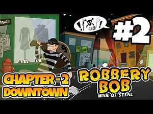 Robbery Bob - Chapter 2 - DOWNTOWN - iOS/Android - Gameplay Video - Part 2