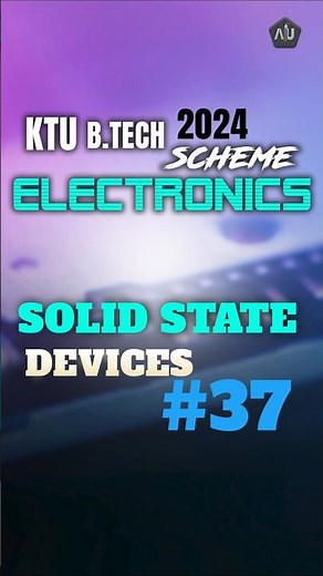 Solid State Devices - KTU BTECH 2024 Scheme ECE - S3 SSD - Part - 37