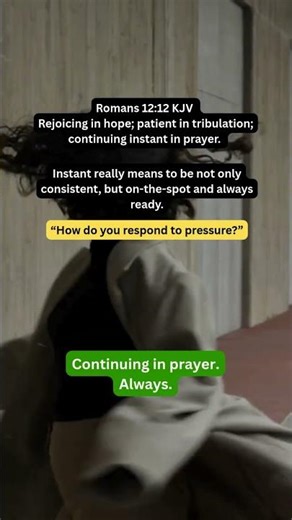 Romans 12:12 (KJV) | Rejoicing in hope; patient in tribulation; continuing instant in prayer