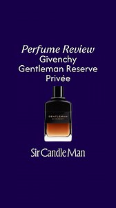 Sir Candle Man on Instagram: "Givenchy Gentleman Reseve Privée review and first impressions. Thank you Givenchy for sending. #givenchy #givenchybeauty #mensperfume"