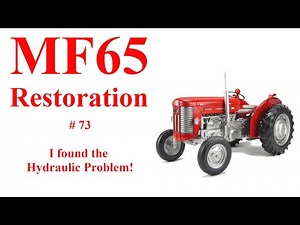 Massey Ferguson 65 # 73, I found the Hydraulic Problem!