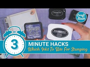 3 Minute Card Making Hacks - Which Ink Pads to Use for Stamping with Lou Collins