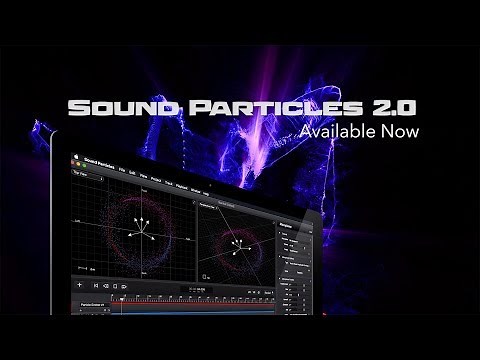 Sound Particles 2.0 - The Ultimate 3D Audio Software