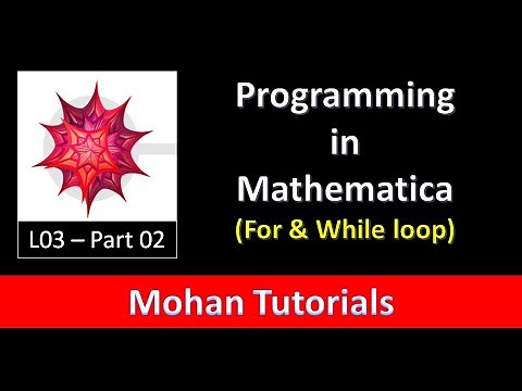 L03: (Part-02)-Programming/Coding in Mathematica (For and While loop) | Mohan Tutorials