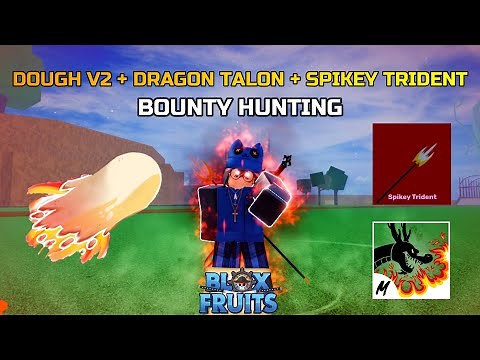 DOUGH V2 + SPIKEY TRIDENT + DRAGON TALON BOUNTY HUNTING - BLOX FRUITS!!!