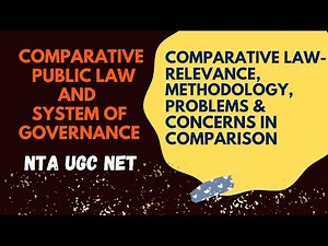 Comparative Law – Relevance, Methodology and Problems Video Lecture | Law for UGC NET