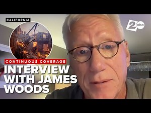 'I thought I'd be stronger than this': Actor James Woods recounts evacuations in moving interview