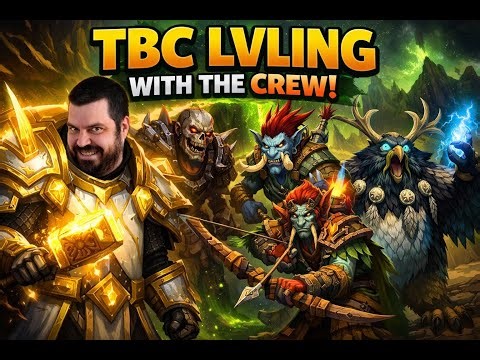 TBC Group Leveling Goes HARD | Horde Crew Adventure