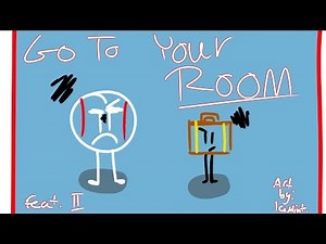 Go To Your ROOM! (Inanimate Insanity Animatic)