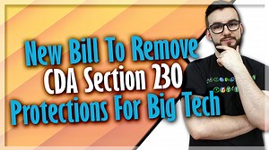 New Bill To Remove CDA Section 230 Protections For Big Tech