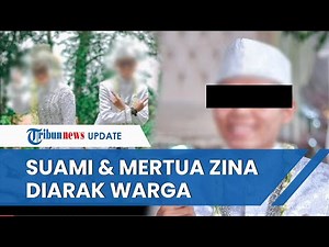 Fakta-fakta Perselingkuhan Suami dengan Ibu Mertua, Diarak Warga Kepergok Zina dan Istri Trauma