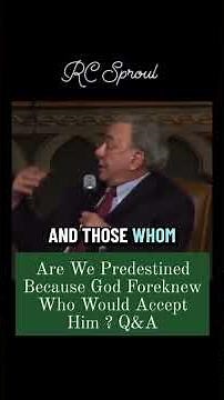 🔥 R.C. Sproul DESTROYS the "Foreknowledge Only" View of Predestination