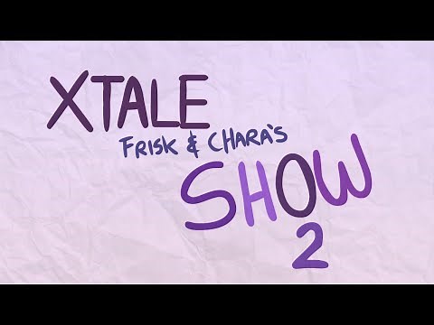 XTALE FRISK AND CHARA'S SHOW 2 - [By Jakei]