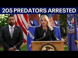 Attorney General Pam Bondi and FBI Director Kash Patel announce arrest of 205 child sex predators