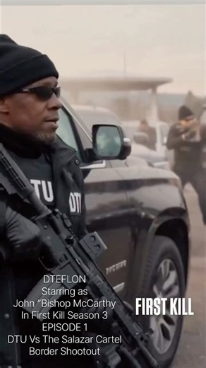 First Kill Season 3 DTU vs Salazar Cartel Shoot Out at the Border DTEFLON as John Bishop McCarthy