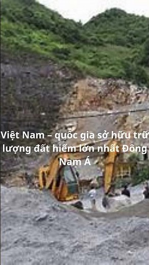 Việt Nam – quốc gia sở hữu trữ lượng đất hiếm lớn nhất Đông Nam Á