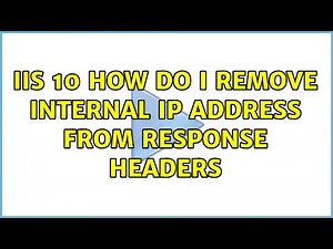 IIS 10 how do I remove internal IP address from response headers (2 Solutions!!)