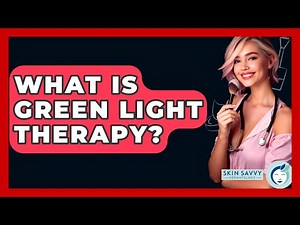 What Is Green Light Therapy? - Skin Savvy Dermatology