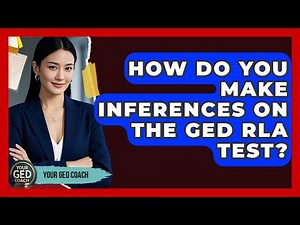 How Do You Make Inferences On The GED RLA Test? - Your GED Coach