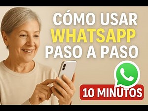 Cómo Usar WhatsApp Paso a Paso para Principiantes | Guía Fácil y Explicada en 10 Minutos.