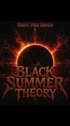 Black Summer Theory - Dark You Made