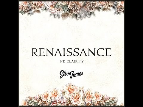 Renaissance (Lyric Video) | Steve James Ft. Clairity
