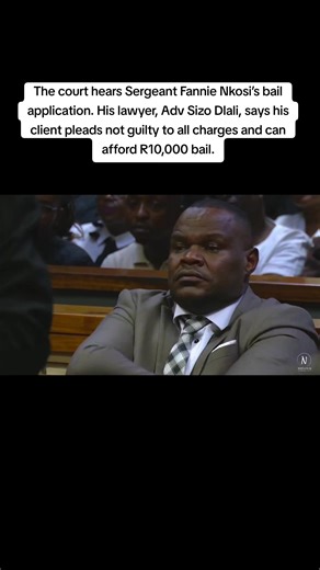Sergeant Nkosi Bail Application Hearing
