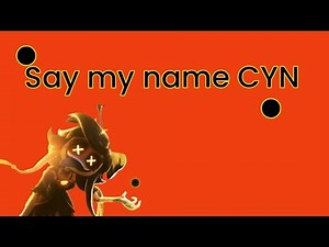 Say my name CYN aka cyn villain song (Karen)