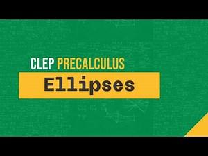 Ellipses (CLEP Precalculus T2 #13)